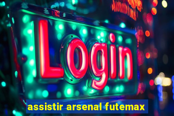 assistir arsenal futemax